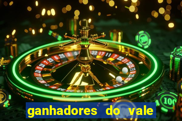 ganhadores do vale sorte de hoje
